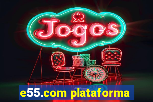 e55.com plataforma